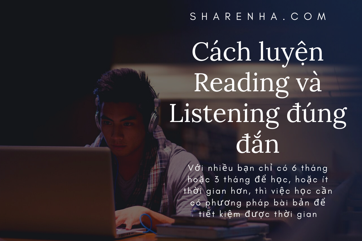 Cách luyện Reading và Listening đúng đắn