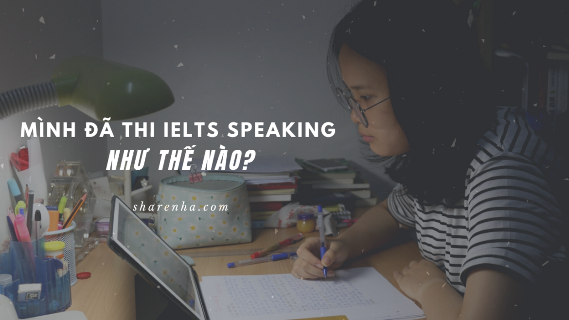 Mình đã thi IELTS Speaking như thế nào?