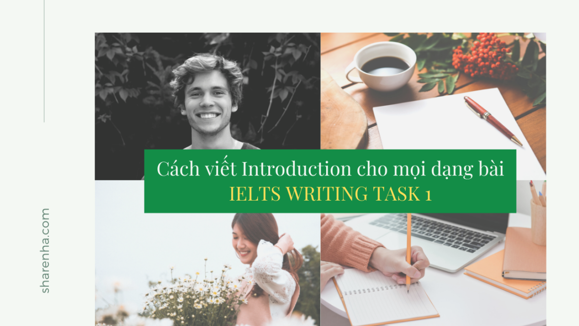 Cách viết câu mở đầu (introduction) cho mọi dạng bài trong IELTS Writing Task 1