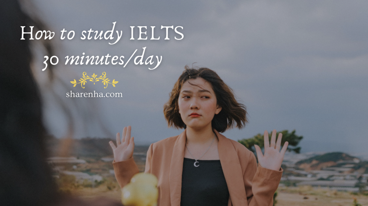 Tự học IELTS hiệu quả với 30 phút mỗi ngày