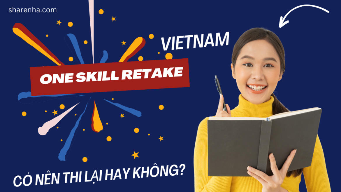One Skill Retake là gì? Trải nghiệm thi IELTS – One Skill Retake tại IDP Việt Nam như thế nào?
