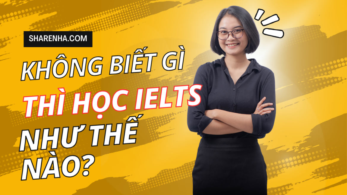 Học IELTS Cơ bản nên bắt đầu như thế nào?